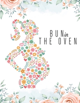 Paperback Bun in the Oven: Week by Week Pregnancy Planner Journal Activities Organizer and Countdown Calendar Perfect Gift for Who are Pregnancy. Book
