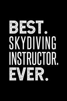 Paperback Best. Skydiving Instructor. Ever.: Dot Grid Journal or Notebook, 6x9 inches with 120 Pages. Book