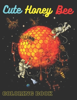 Cute Honey Bee Coloring Book: Coloring Book For Kids and Adults