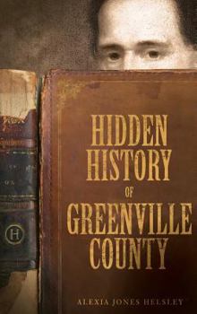 Hardcover Hidden History of Greenville County Book