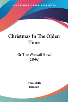 Paperback Christmas In The Olden Time: Or The Wassail Bowl (1846) Book