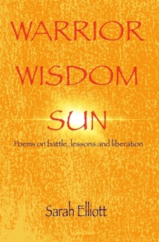Paperback Warrior Wisdom Sun: Poems on battle, lessons and liberation Book