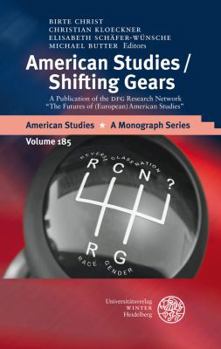 American Studies/Shifting Gears: A Publication of the Dfg Research Network 'The Futures of (European) American Studies'