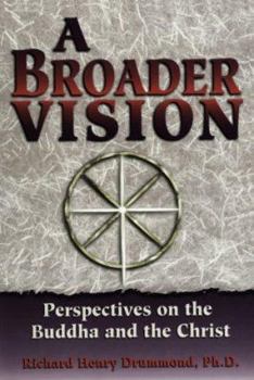 Paperback A Broader Vision: Perspectives on the Buddha and the Christ Book