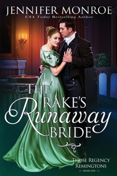 The Rake's Runaway Bride: Those Regency Remingtons, Book Five - Book #5 of the Those Regency Remingtons