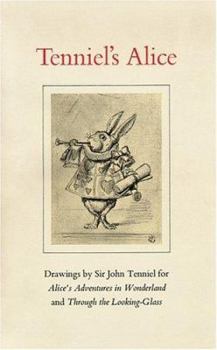 Tenniels Alice: Drawings by Sir John Tenniel for Alices Adventures in Wonderland and Through the Looking-Glass (Houghton Library Publications)