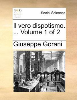 Paperback Il vero dispotismo. ... Volume 1 of 2 [Italian] Book