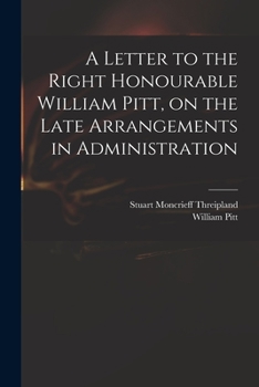 Paperback A Letter to the Right Honourable William Pitt, on the Late Arrangements in Administration Book