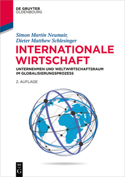 Paperback Internationale Wirtschaft: Unternehmen Und Weltwirtschaftsraum Im Globalisierungsprozess [German] Book
