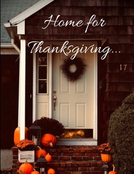 Paperback Home for Thanksgiving: Home for thanksgiving notebook/planner/journal 100 pages Beautiful Book