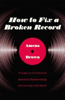 Paperback How to Fix a Broken Record: Thoughts on Vinyl Records, Awkward Relationships, and Learning to Be Myself Book