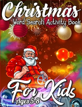 Christmas Word Search Activity Book for Kids Ages 5-8: Merry Christmas Activity Book Full of Coloring, Matching, Mazes, Drawing, Crosswords, Word ... Scrambles & More! (Activity Book for Kids)
