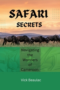 Paperback Safari Secrets: Navigating the Wonders of Cameroon Book