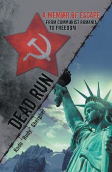 Dead Run:A Memoir of Escape from Communist Romania to Freedom
