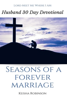 Paperback Seasons of a Forever Marriage: Husband 30 Day Devotional Book