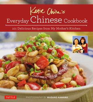 Hardcover Katie Chin's Everyday Chinese Cookbook: 101 Delicious Recipes from My Mother's Kitchen Book