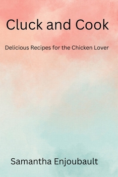 Paperback Cluck and Cook: Delicious Recipes for the Chicken Lover Book