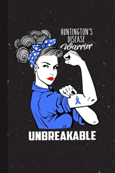 Huntington's Warrior Unbreakabe: Huntington's Awareness Gifts Blank Lined Notebook Support Present For Men Women Blue Ribbon Awareness Month / Day Journal for Him Her
