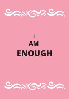 Paperback I Am Enough: Front Cover Quotation Journal for Girls & Women Who Want to Be Inspired Every Day, to Note Down All Your Thoughts and Book