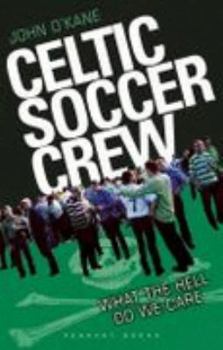 Hardcover Celtic Soccer Crew: What the Hell Do We Care Book