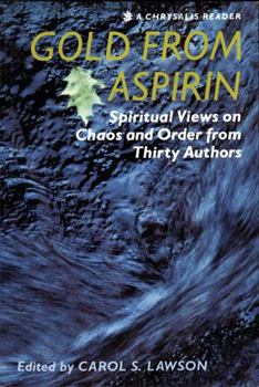 Paperback Gold from Aspirin: Spiritual Views on Chaos & Order from Thirty Authors Book