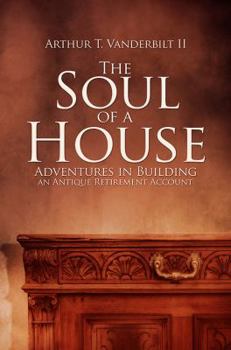 Paperback The Soul of a House: Adventures in Building an Antique Retirement Account Book