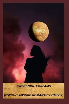 Paperback Sweet Night Dreams(psycho-Absurd Romantic Comedy) Book