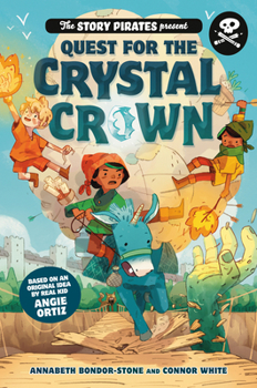Hardcover The Story Pirates Present: Quest for the Crystal Crown Book
