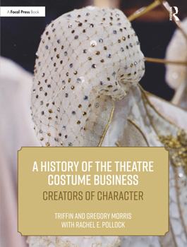 Paperback A History of the Theatre Costume Business: Creators of Character Book