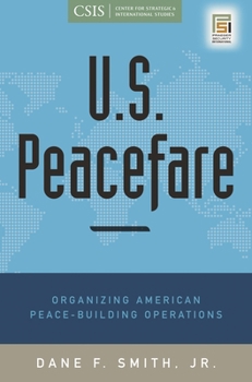 Hardcover U.S. Peacefare: Organizing American Peace-Building Operations Book