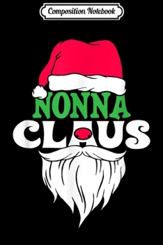 Composition Notebook: Nonna Claus Santa Christmas Matching Family Xmas Gift  Journal/Notebook Blank Lined Ruled 6x9 100 Pages