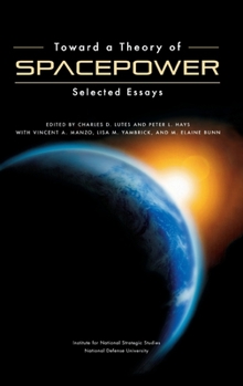 Hardcover Toward a Theory of Spacepower: Selected Essays Book