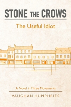 Stone the Crows: The Useful Idiot (A Man in Flight)