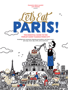 Hardcover Let's Eat Paris!: The Essential Guide to the World's Most Famous Food City Book