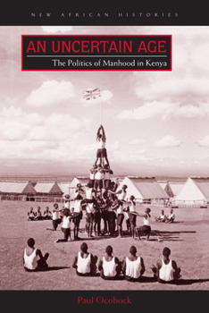 Paperback An Uncertain Age: The Politics of Manhood in Kenya Book