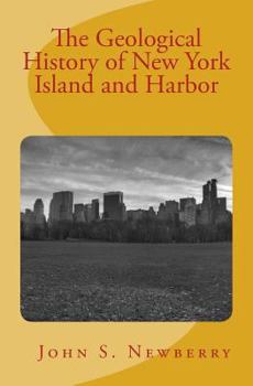 Paperback The Geological History of New York Island and Harbor: (with illustrations) Book