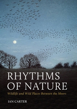 Paperback Rhythms of Nature: Wildlife and Wild Places Between the Moors Book