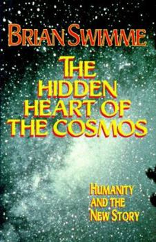 The Hidden Heart of the Cosmos: Humanity and the New Story - Book  of the Ecology & Justice