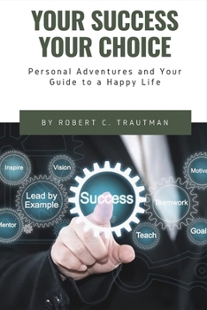 Paperback Your Success Your Choice: Personal Adventures and Your Guide to a Happy Life (Middle English Edition) Book
