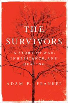 Hardcover The Survivors: A Story of War, Inheritance, and Healing Book