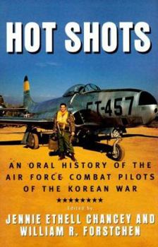 Hardcover Hot Shots: An Oral History of the Air Force Combat Pilots of the Korean War Book