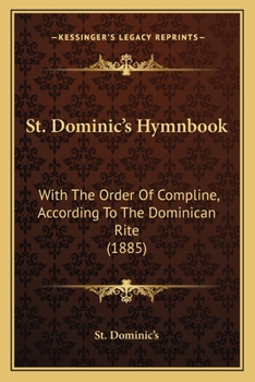 Paperback St. Dominic's Hymnbook: With The Order Of Compline, According To The Dominican Rite (1885) Book