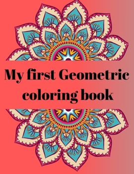 Paperback My First Geometric Coloring Book: Geometric coloring book for kids ages 4-6 Book