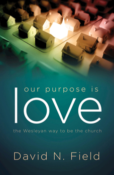 Paperback Our Purpose Is Love: The Wesleyan Way to Be the Church Book