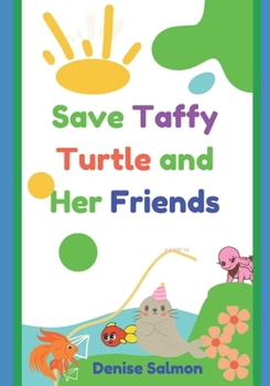 Paperback Save Taffy Turtle and Her Friends: Environmental protection for Children Book