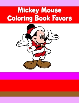 Mickey Mouse Coloring Book Favors: Mickey Mouse Coloring Book Favors 20 Pageg - 8.5" x 11"