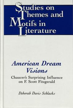 Hardcover American Dream Visions: Chaucer's Surprising Influence on F. Scott Fitzgerald Book