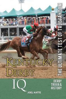 Paperback Kentucky Derby IQ: The Ultimate Test of True Fandom Book