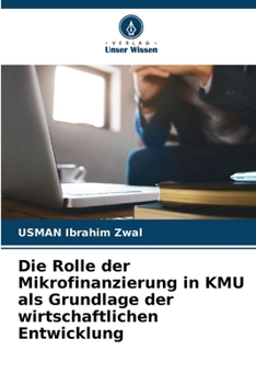 Paperback Die Rolle der Mikrofinanzierung in KMU als Grundlage der wirtschaftlichen Entwicklung [German] Book