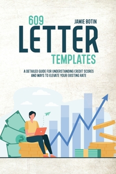 Paperback 609 Letter Templates: The Best Start Guide To Get Rid Of Bad Credit And Raise Your Credit Score . Use Methods And Tricks To Save Yourself An Book